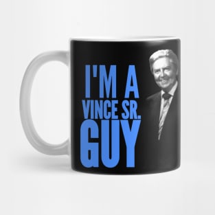 I'M A VINCE SR. GUY Mug